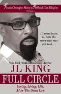 Full Circle: Loving. Living. Life. After the Down Low di Jl King edito da Brown Girls Publishing