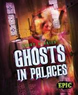 Ghosts in Palaces di Lisa Owings edito da EPIC