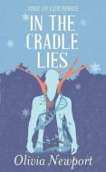 In the Cradle Lies: Tree of Life Series di Olivia Newport edito da CTR POINT PUB (ME)