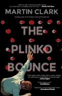 The Plinko Bounce di Martin Clark edito da RARE BIRD BOOKS