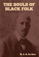 The Souls of Black Folk di W. E. B. Du Bois edito da INDOEUROPEANPUBLISHING.COM