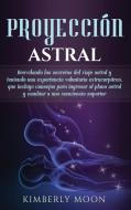 Proyección astral di Kimberly Moon edito da Bravex Publications