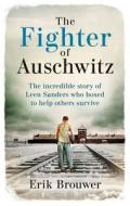 The Fighter of Auschwitz: The Incredible True Story of Leen Sanders Who Boxed to Help Others Survive di Erik Brouwer edito da MITCHELL BEAZLEY