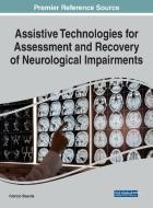Assistive Technologies For Assessment And Recovery Of Neurological Impairments edito da IGI Global