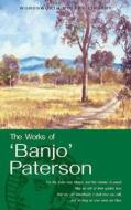 The Works Of Banjo Paterson di Banjo Paterson edito da Wordsworth Editions Ltd