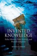 Invented Knowledge di Ronald H. Fritze edito da Reaktion Books