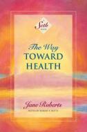 Way Toward Health (Tr) di Jane Roberts edito da AMBER ALLEN PUB LLC