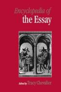 Encyclopedia of the Essay di T. Chevalier edito da FITZROY DEARBORN PUBL