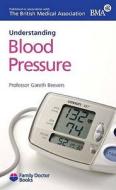 Understanding Blood Pressure di Gareth Beevers edito da Family Doctor Publications Ltd