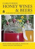 Honey Wines and Beers di Clara Furness edito da NORTHERN BEE BOOKS