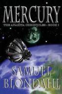 Mercury: The Anahita Chronicles di MR Samuel Blondahl edito da Freedom of Speech Publishing, Incorporated