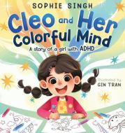 Cleo and Her Colorful Mind di Sophie Singh edito da Self Published