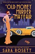 An Old Money Murder In Mayfair di SARA ROSETT edito da Lightning Source Uk Ltd