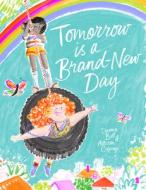 Tomorrow Is a Brand-New Day Tomorrow Is a Brand-New Day