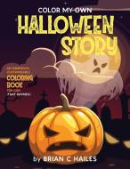 Color My Own Halloween Story di Brian C Hailes edito da Epic Edge Publishing