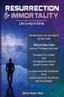 Immortality Or Resurrection di William Robert West edito da Stellar Literary Press And Media