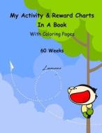 My Activity & Reward Charts in a Book with Coloring Pages (60 Weeks) di Lamees Alhassar edito da Createspace Independent Publishing Platform