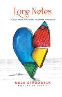 LOVE NOTES: POEMS FROM THE HEART TO SHA di NECE STRUDWICK edito da LIGHTNING SOURCE UK LTD