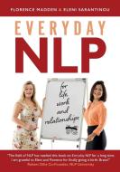 Everyday NLP: For life, work and relationships di Florence Madden, Eleni Sarantinou edito da LIGHTNING SOURCE INC