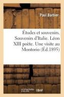Etudes Et Souvenirs. Souvenirs D'Italie. Leon XIII Poete. Une Visite Au Montorio di BARBIER-P edito da Hachette Livre - BNF