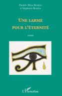Une larme pour l'éternité di Stéphanie Bessiere, Danièle Deon Bessiere edito da Editions L'Harmattan