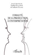L'oralité, de la production à l'interprétation di Nadia Ouachene, Lahcen Ouasmi edito da Editions L'Harmattan