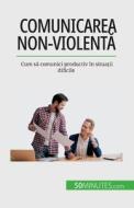 Comunicarea non-violent¿ di Véronique Bronckart edito da 50Minutes.com (RO)