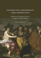 Converso Non-conformism In Early Modern Spain di Kevin Ingram edito da Palgrave Macmillan