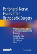 Peripheral Nerve Issues after Orthopedic Surgery edito da Springer International Publishing
