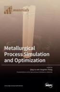 Metallurgical Process Simulation and Optimization edito da MDPI AG