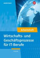 IT-Berufe. Wirtschafts- und Geschäftsprozesse: Arbeitsheft di Jürgen Gratzke edito da Westermann Schulbuch
