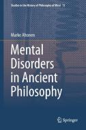 Mental Disorders in Ancient Philosophy di Marke Ahonen edito da Springer International Publishing