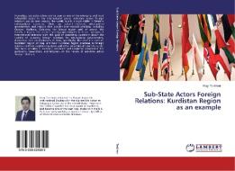 Sub-State Actors Foreign Relations: Kurdistan Region as an example di Hogr Tarkhani edito da LAP Lambert Academic Publishing