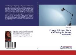 Energy Efficient Node Clustering in Sensor Networks di Adriola Faqolli edito da LAP Lambert Academic Publishing