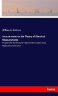 Lecture-notes on the Theory of Electrical Measurements di William A. Anthony edito da hansebooks