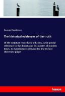 The historical evidences of the truth di George Rawlinson edito da hansebooks