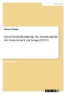 Social Media Recruiting. Die Bedeutung für die Generation Y am Beispiel XING di Samira Thoma edito da GRIN Verlag