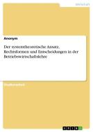 Der systemtheoretische Ansatz, Rechtsformen und Entscheidungen in der Betriebswirtschaftslehre di Anonym edito da GRIN Verlag