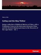 Cathay and the Way Thither di Henry Yule edito da hansebooks