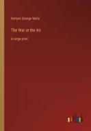 The War in the Air di Herbert George Wells edito da Outlook Verlag