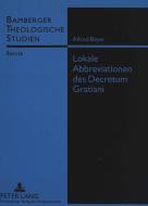 Lokale Abbreviationen des Decretum Gratiani di Alfred Beyer edito da Lang, Peter GmbH