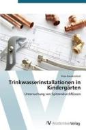 Trinkwasserinstallationen in Kindergärten di Rene Baudendistel edito da AV Akademikerverlag