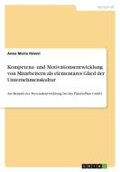 Kompetenz- und Motivationsentwicklung von Mitarbeitern als elementares Glied der Unternehmenskultur di Anna Maria Hüwel edito da GRIN Verlag