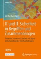 IT und IT-Sicherheit in Begriffen und Zusammenhängen di Eberhard von Faber edito da Springer-Verlag GmbH
