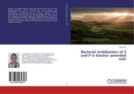 Bacterial mobilization of S and P in biochar amended soils di Aaron Fox edito da LAP Lambert Academic Publishing