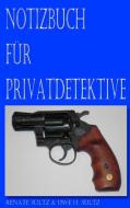 Notizbuch für Privatdetektive di Uwe H. Sültz, Renate Sültz edito da Books on Demand