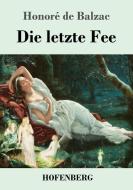 Die letzte Fee di Honoré de Balzac edito da Hofenberg