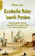 Exotische Reise durch Persien di Pierre Loti edito da Books on Demand