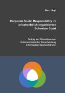 Corporate Social Responsibility im privatrechtlich organisierten Schweizer Sport di Marc Hügli edito da Books on Demand
