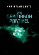 Das Garmaron-Partikel di Christian Lentz edito da tredition